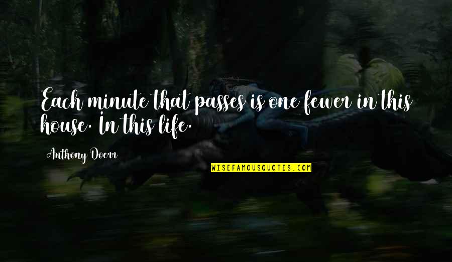Dingers Batting Quotes By Anthony Doerr: Each minute that passes is one fewer in