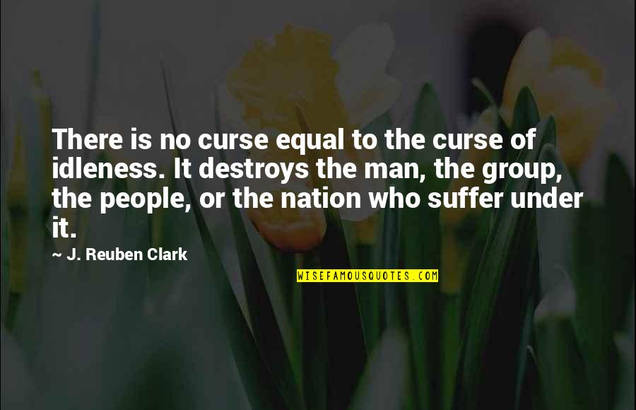 Dinghy Shop Quotes By J. Reuben Clark: There is no curse equal to the curse