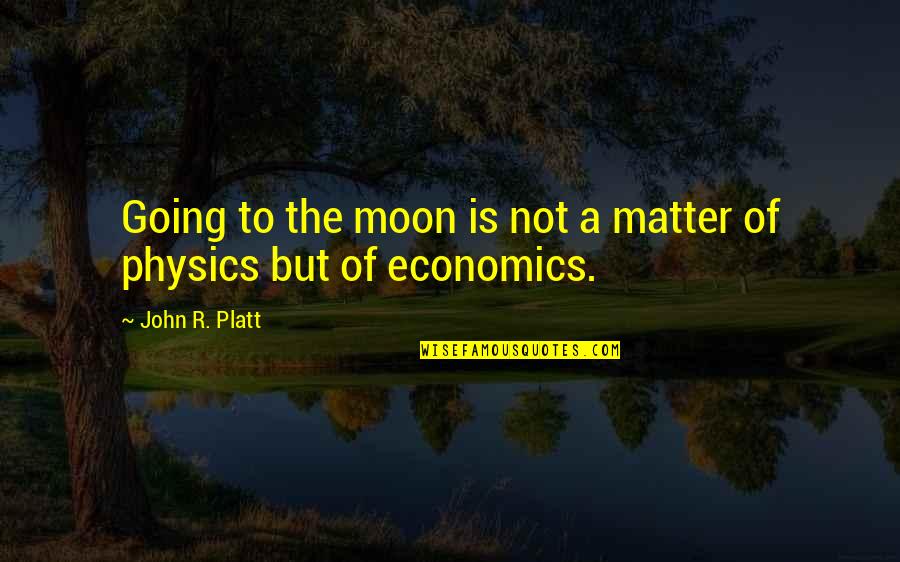 Dinginnya Angin Quotes By John R. Platt: Going to the moon is not a matter Dinginnya Angin Quotes By John R. Platt: Going to the moon is not a matter