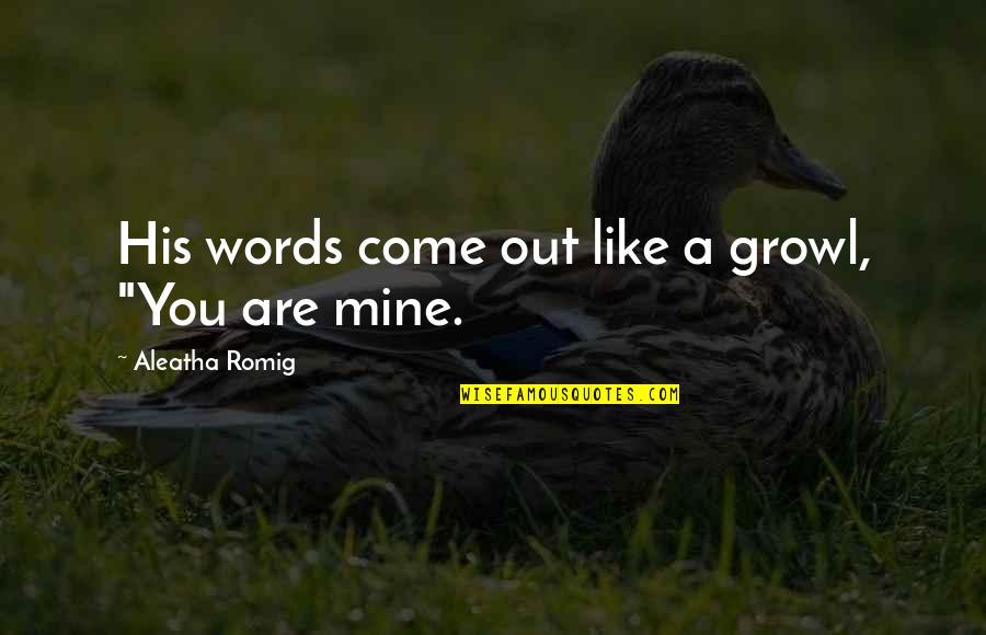 Dingleberry Urban Quotes By Aleatha Romig: His words come out like a growl, "You Dingleberry Urban Quotes By Aleatha Romig: His words come out like a growl, "You