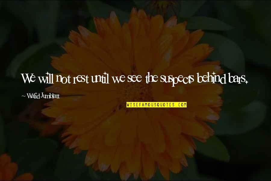 Dingles Emmerdale Quotes By Walid Jumblatt: We will not rest until we see the Dingles Emmerdale Quotes By Walid Jumblatt: We will not rest until we see the