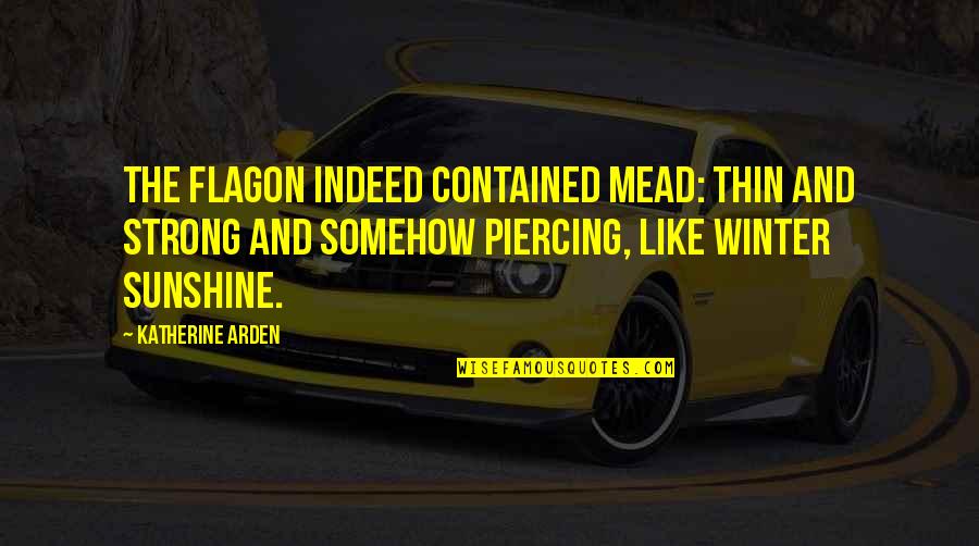 Dingley Dell Quotes By Katherine Arden: The flagon indeed contained mead: thin and strong Dingley Dell Quotes By Katherine Arden: The flagon indeed contained mead: thin and strong