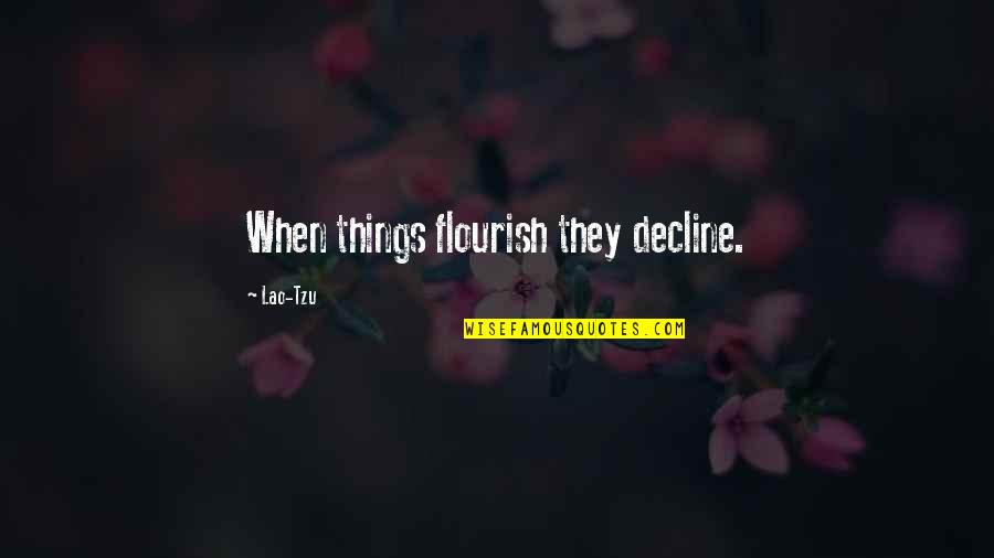 Dingoes Quotes By Lao-Tzu: When things flourish they decline.