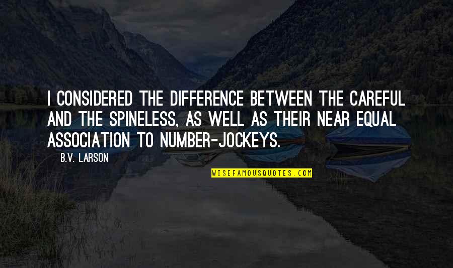 Dingrating Quotes By B.V. Larson: I considered the difference between the careful and Dingrating Quotes By B.V. Larson: I considered the difference between the careful and