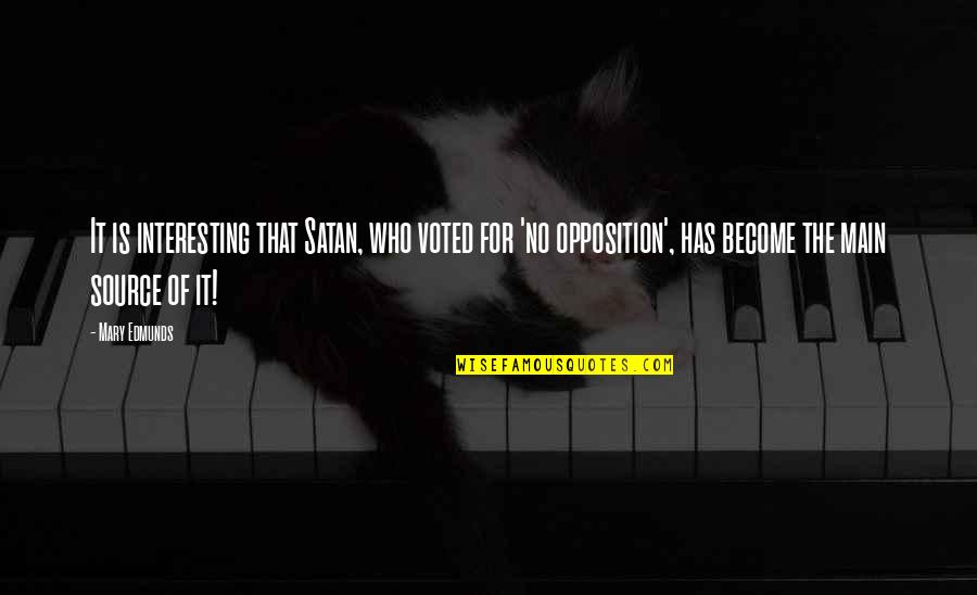 Dingstoptipping Quotes By Mary Edmunds: It is interesting that Satan, who voted for Dingstoptipping Quotes By Mary Edmunds: It is interesting that Satan, who voted for