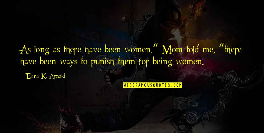 Dingues For Sale Quotes By Elana K. Arnold: As long as there have been women." Mom Dingues For Sale Quotes By Elana K. Arnold: As long as there have been women." Mom
