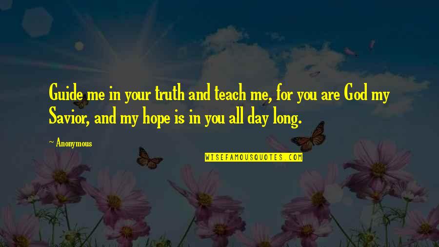 Dingwall Ford Quotes By Anonymous: Guide me in your truth and teach me, Dingwall Ford Quotes By Anonymous: Guide me in your truth and teach me,