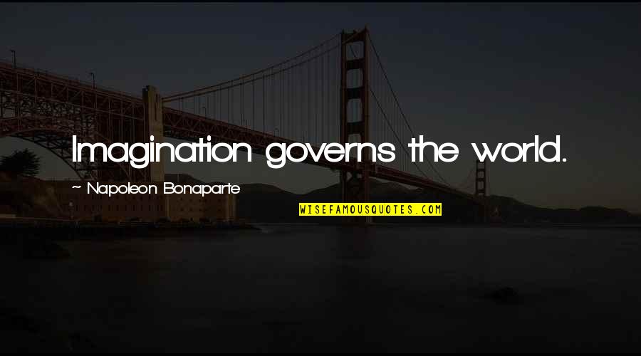 Dinh Vi Quotes By Napoleon Bonaparte: Imagination governs the world.