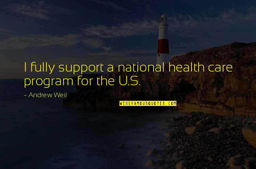 Dinho Restaurant Quotes By Andrew Weil: I fully support a national health care program