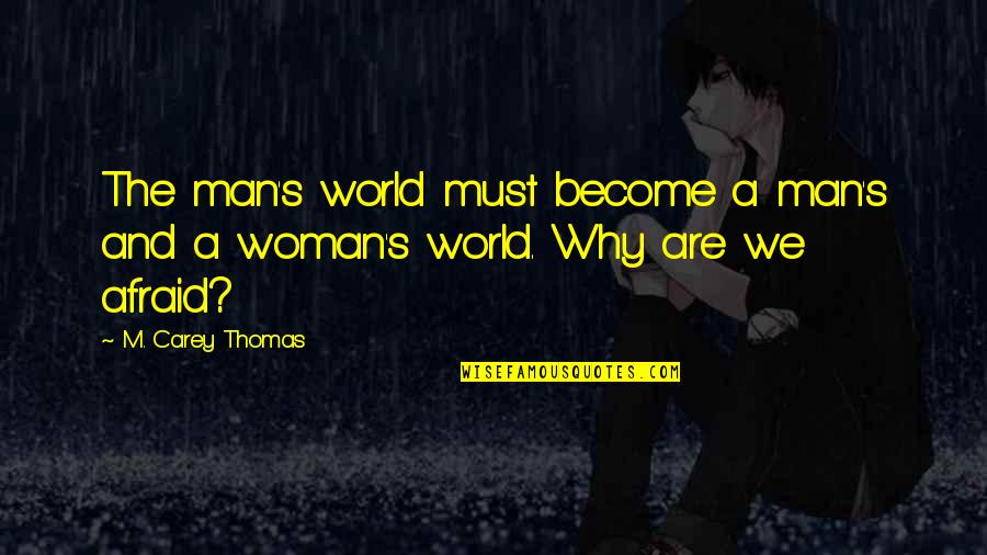 Dinho Restaurant Quotes By M. Carey Thomas: The man's world must become a man's and