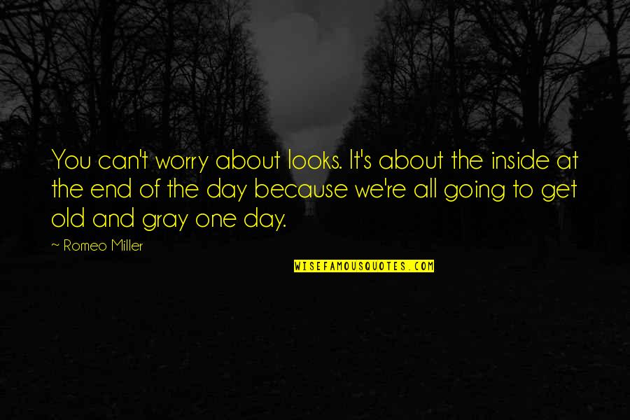 Dining Alone Quotes By Romeo Miller: You can't worry about looks. It's about the