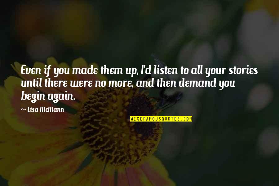 Dining Nook Quotes By Lisa McMann: Even if you made them up, I'd listen Dining Nook Quotes By Lisa McMann: Even if you made them up, I'd listen