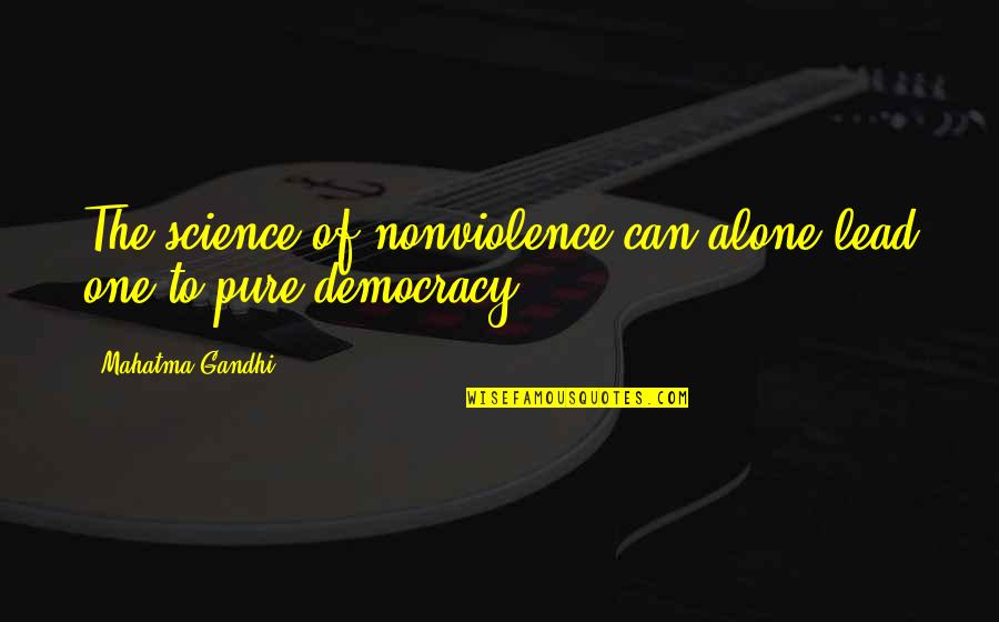 Dining Outdoors Quotes By Mahatma Gandhi: The science of nonviolence can alone lead one