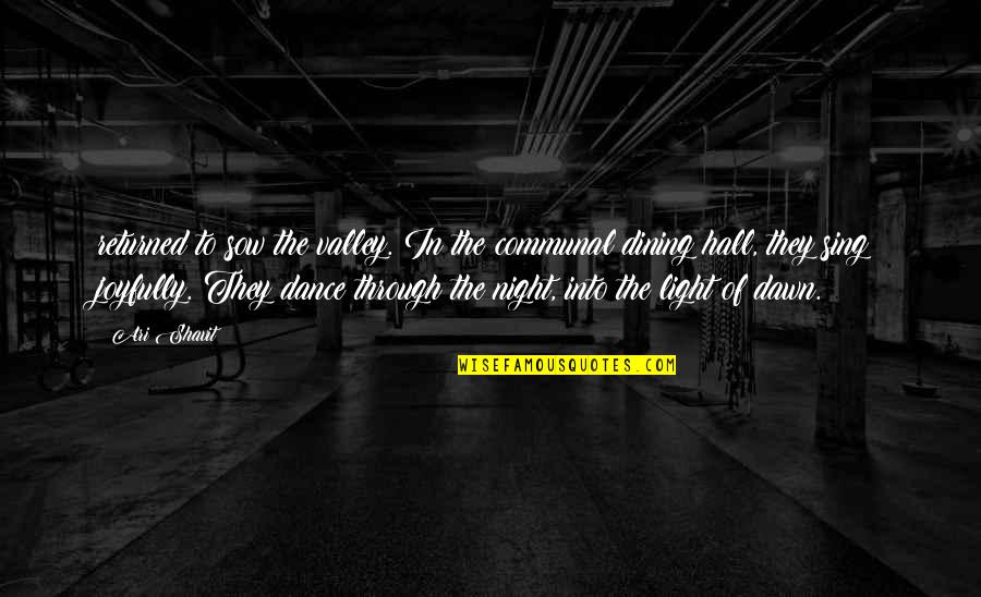 Dining Quotes By Ari Shavit: returned to sow the valley. In the communal Dining Quotes By Ari Shavit: returned to sow the valley. In the communal