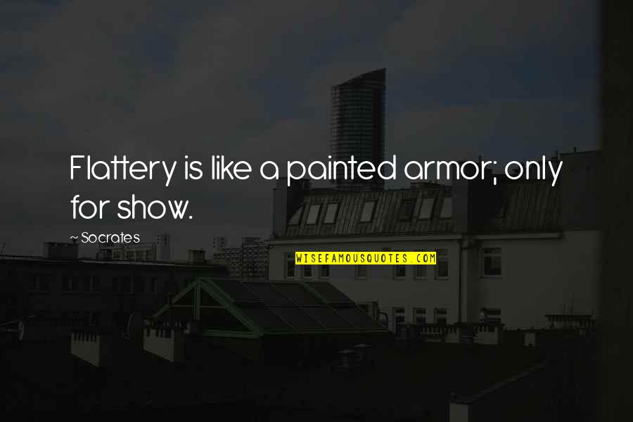 Dining Room Vinyl Wall Quotes By Socrates: Flattery is like a painted armor; only for