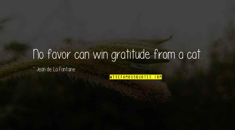 Dining Tables Quotes By Jean De La Fontaine: No favor can win gratitude from a cat.