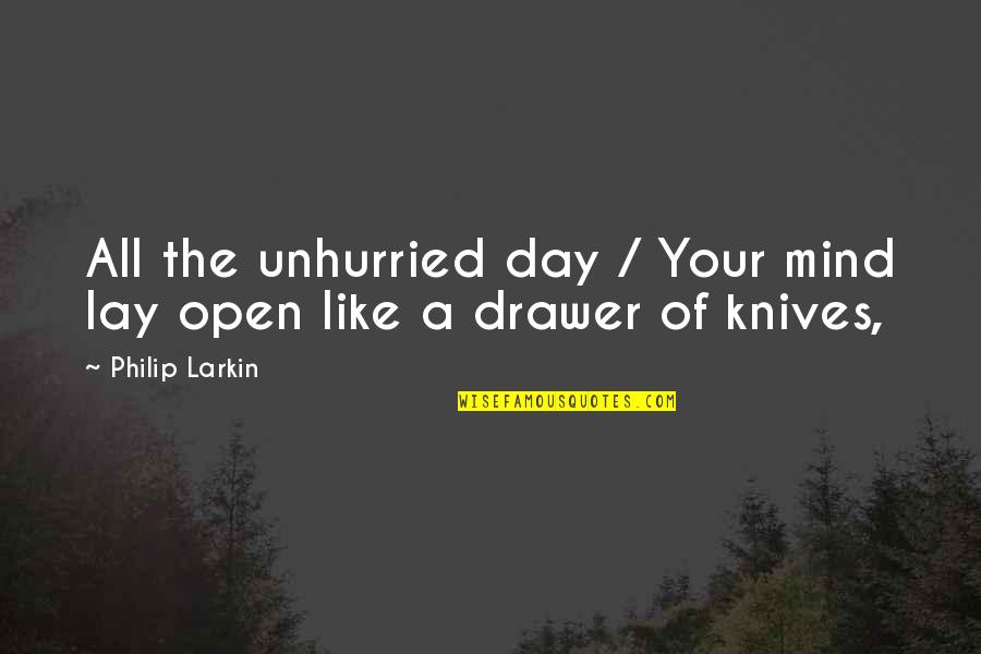 Dinkin Flicka Office Quotes By Philip Larkin: All the unhurried day / Your mind lay