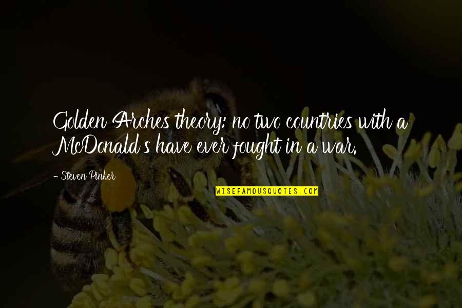 Dinkin Flicka Office Quotes By Steven Pinker: Golden Arches theory: no two countries with a