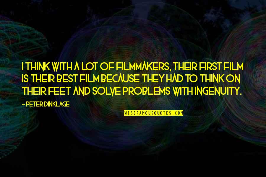 Dinklage Quotes By Peter Dinklage: I think with a lot of filmmakers, their