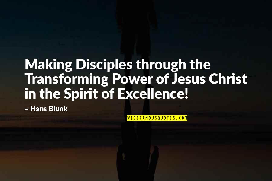 Dinko Tucakovic Quotes By Hans Blunk: Making Disciples through the Transforming Power of Jesus Dinko Tucakovic Quotes By Hans Blunk: Making Disciples through the Transforming Power of Jesus