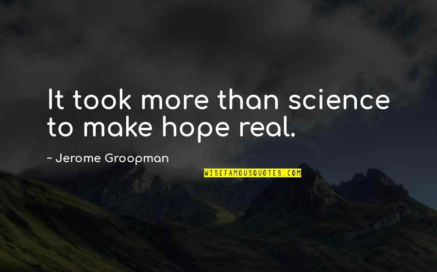 Dinky Donkey Quotes By Jerome Groopman: It took more than science to make hope