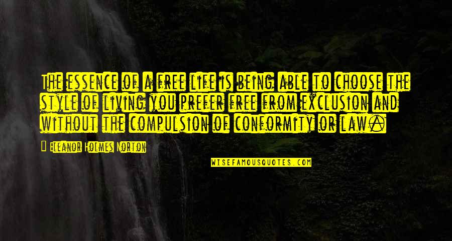 Dinlemeli Quotes By Eleanor Holmes Norton: The essence of a free life is being Dinlemeli Quotes By Eleanor Holmes Norton: The essence of a free life is being