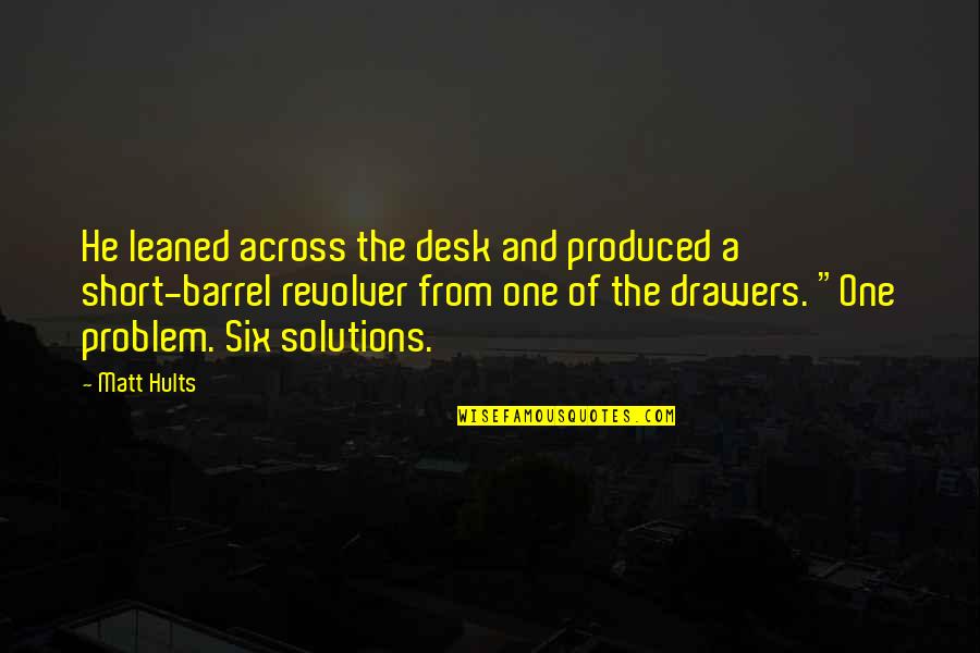 Dinnelle Quotes By Matt Hults: He leaned across the desk and produced a Dinnelle Quotes By Matt Hults: He leaned across the desk and produced a