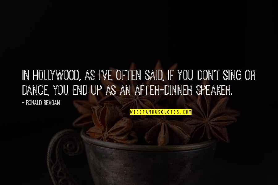 Dinner And Dance Quotes By Ronald Reagan: In Hollywood, as I've often said, if you Dinner And Dance Quotes By Ronald Reagan: In Hollywood, as I've often said, if you