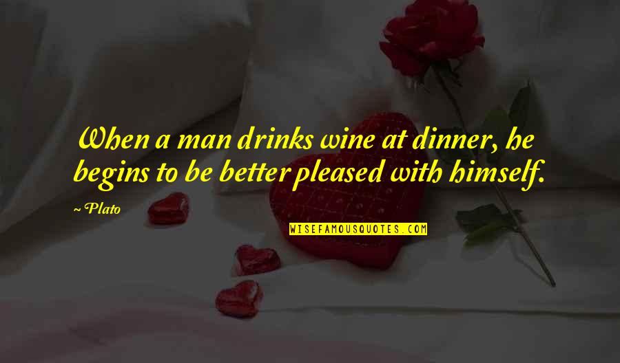 Dinner And Drinks Quotes By Plato: When a man drinks wine at dinner, he
