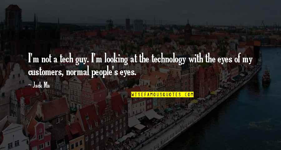 Dinner And Driving Movie Quotes By Jack Ma: I'm not a tech guy. I'm looking at Dinner And Driving Movie Quotes By Jack Ma: I'm not a tech guy. I'm looking at