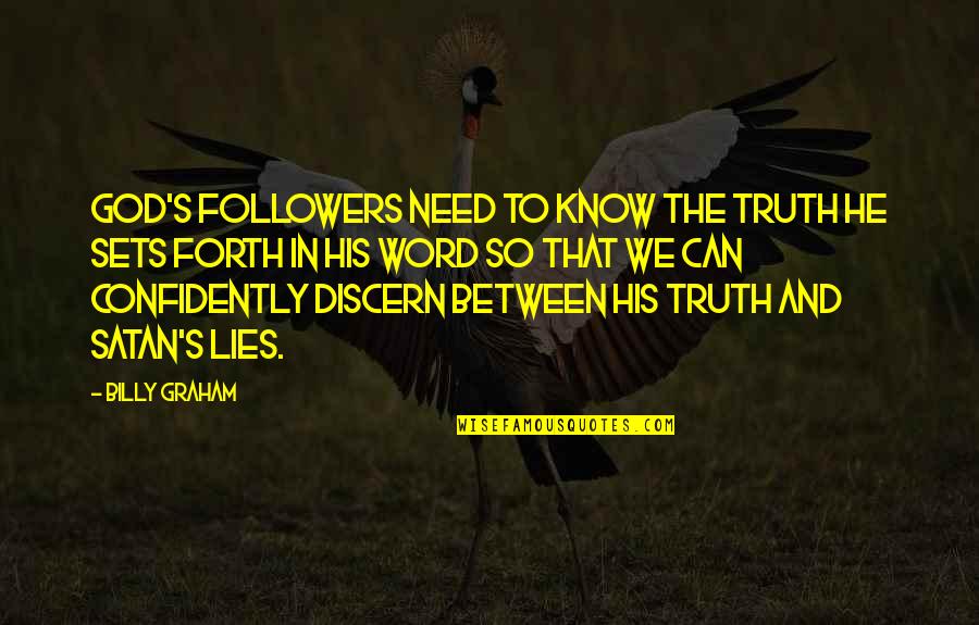 Dinner At Home Quotes By Billy Graham: God's followers need to know the truth He