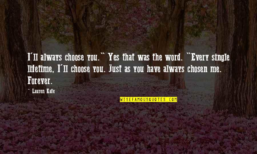 Dinner At Home Quotes By Lauren Kate: I'll always choose you." Yes that was the