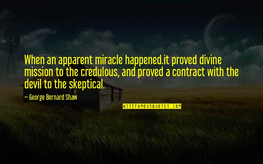 Dinner Cruise Quotes By George Bernard Shaw: When an apparent miracle happened.it proved divine mission Dinner Cruise Quotes By George Bernard Shaw: When an apparent miracle happened.it proved divine mission