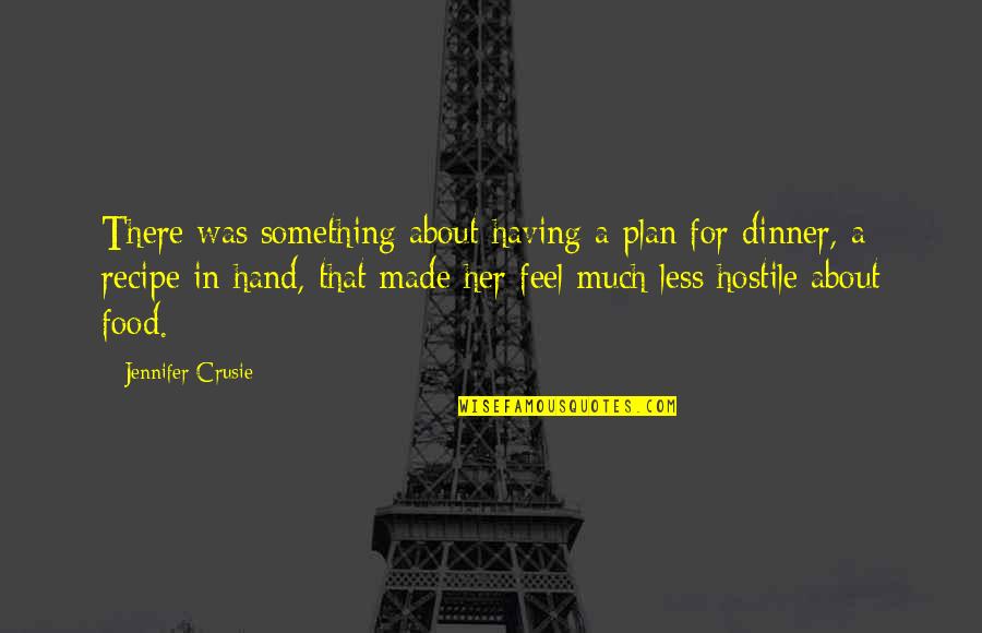 Dinner Food Quotes By Jennifer Crusie: There was something about having a plan for