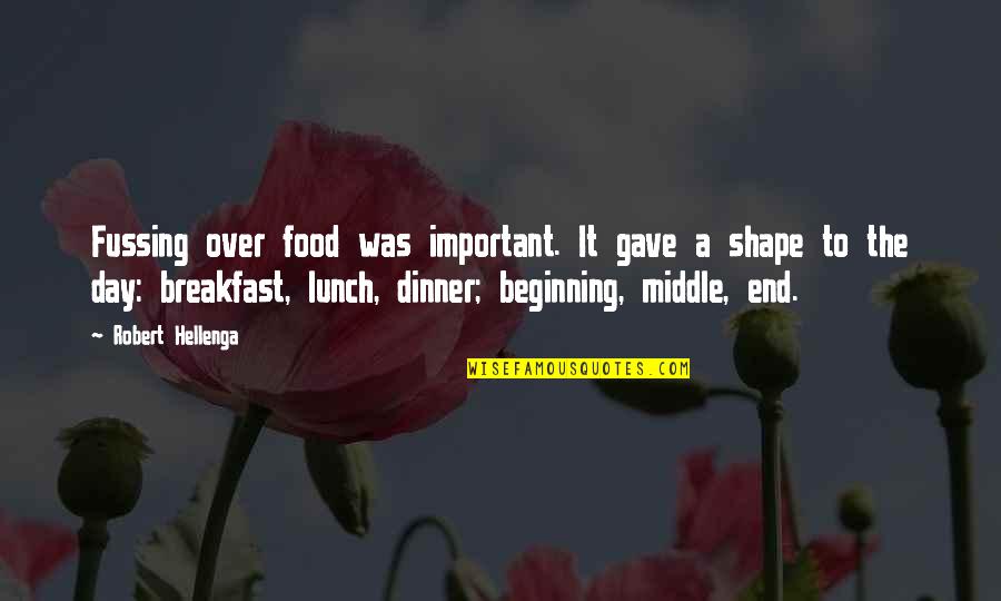 Dinner Food Quotes By Robert Hellenga: Fussing over food was important. It gave a