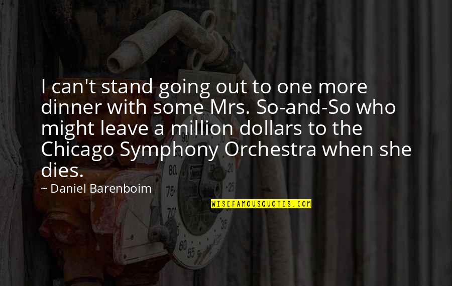 Dinner For One Quotes By Daniel Barenboim: I can't stand going out to one more