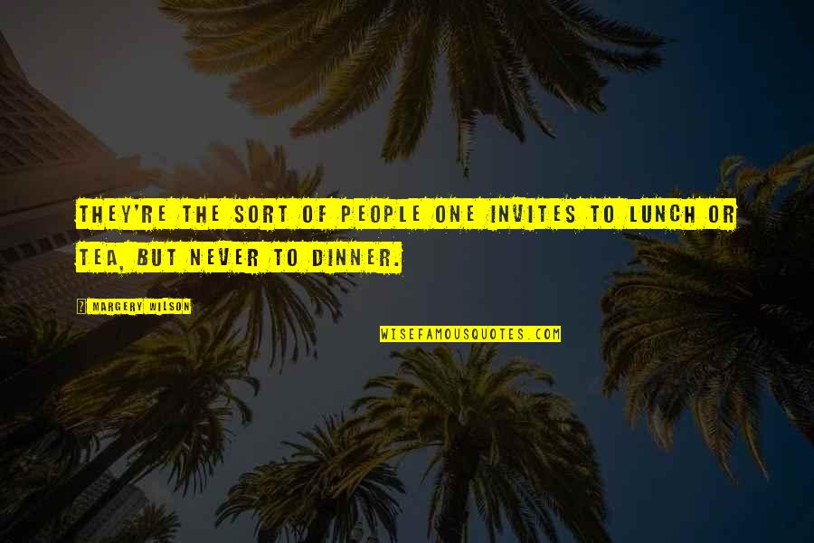 Dinner For One Quotes By Margery Wilson: They're the sort of people one invites to