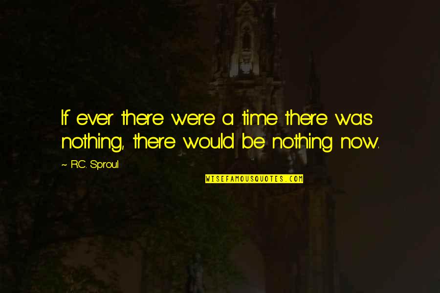 Dinner For Schmucks Mind Control Quotes By R.C. Sproul: If ever there were a time there was