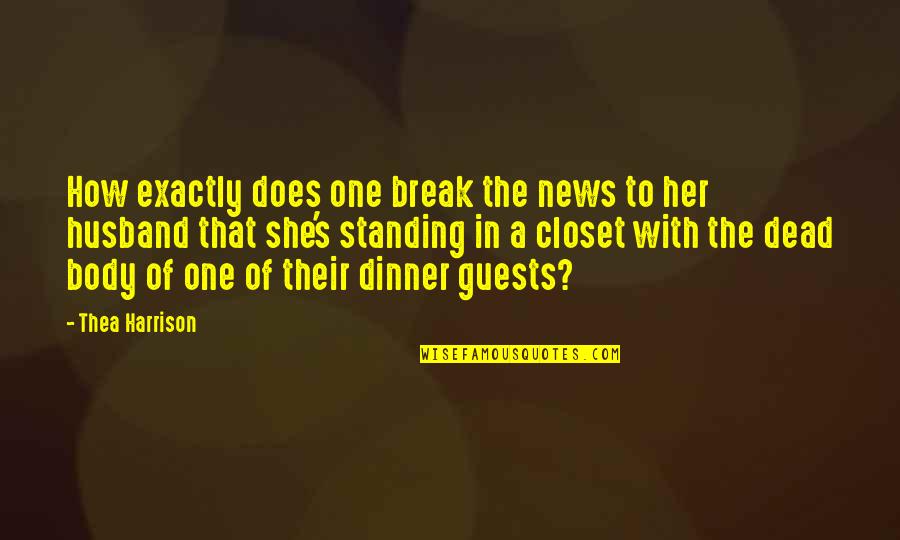 Dinner Guests Quotes By Thea Harrison: How exactly does one break the news to