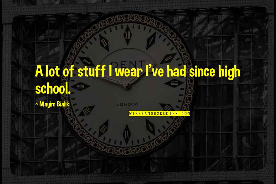 Dinner Invention Quotes By Mayim Bialik: A lot of stuff I wear I've had Dinner Invention Quotes By Mayim Bialik: A lot of stuff I wear I've had