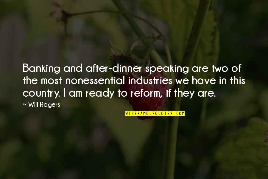 Dinner Is Ready Quotes By Will Rogers: Banking and after-dinner speaking are two of the