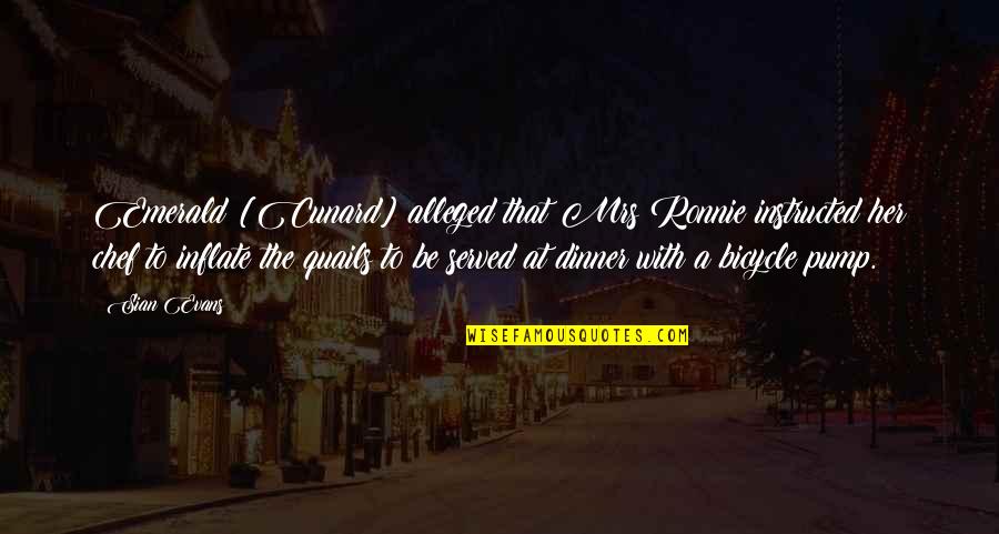 Dinner Is Served Quotes By Sian Evans: Emerald [Cunard] alleged that Mrs Ronnie instructed her