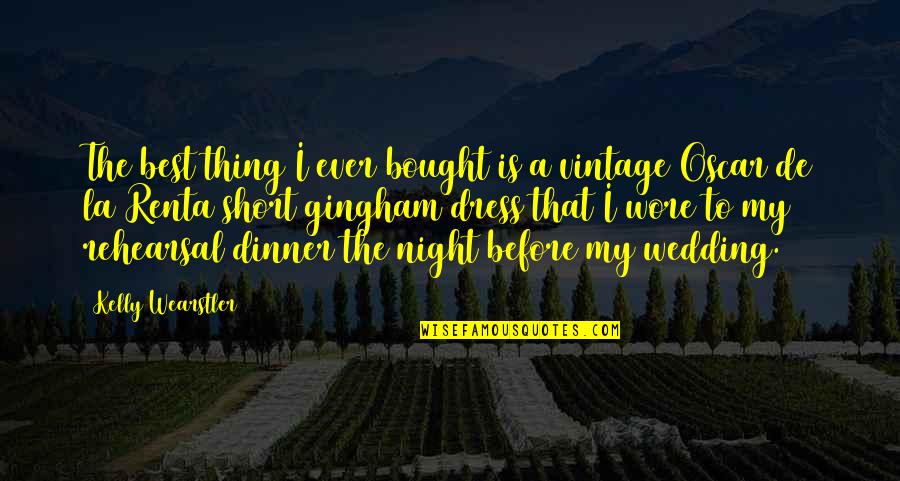Dinner Night Out Quotes By Kelly Wearstler: The best thing I ever bought is a