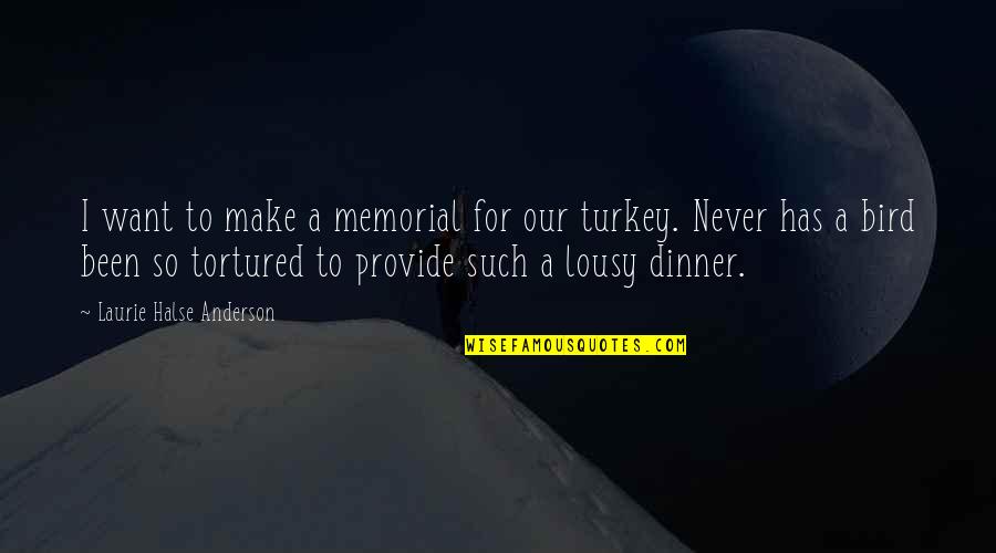 Dinner Quotes By Laurie Halse Anderson: I want to make a memorial for our