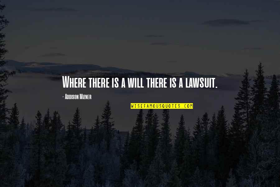 Dinner With Mom Quotes By Addison Mizner: Where there is a will there is a