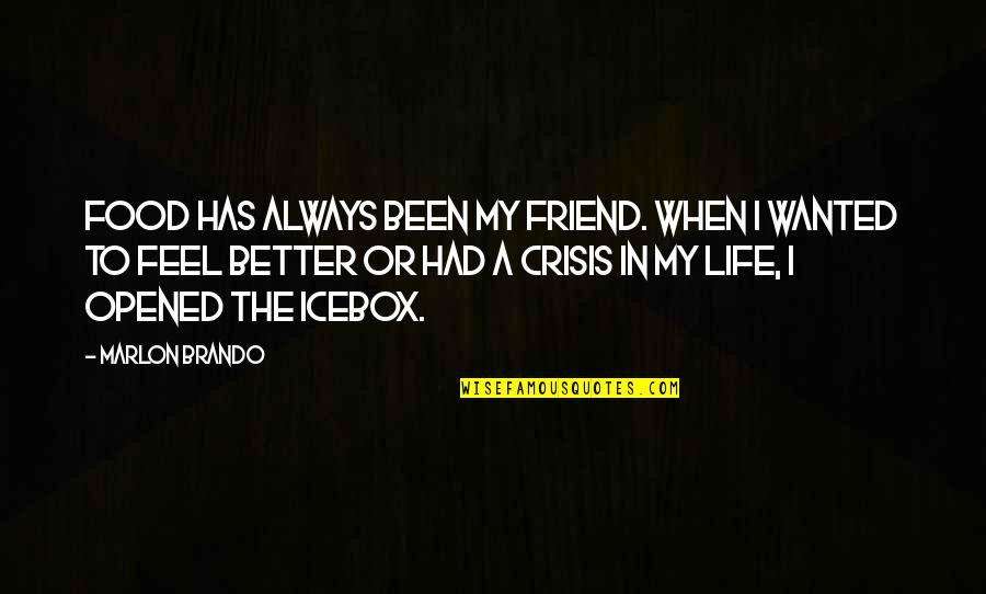 Dinner With Office Mates Quotes By Marlon Brando: Food has always been my friend. When I