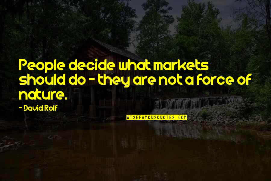 Dino Crisis 2 Quotes By David Rolf: People decide what markets should do - they