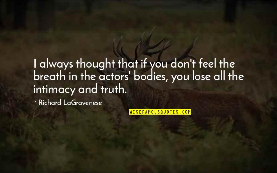Dino Flintstones Quotes By Richard LaGravenese: I always thought that if you don't feel Dino Flintstones Quotes By Richard LaGravenese: I always thought that if you don't feel