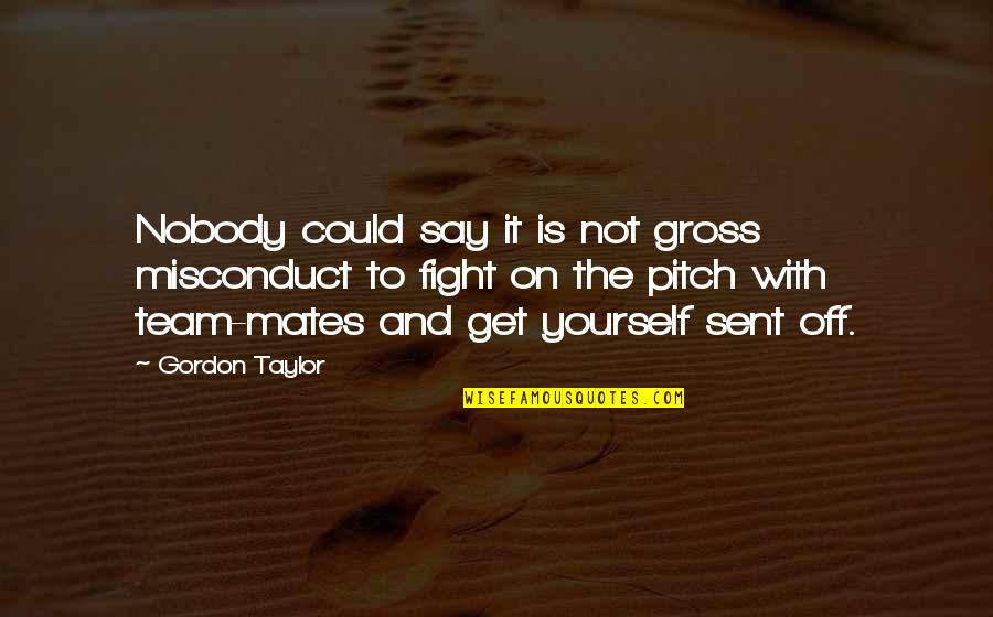 Dinomecard Quotes By Gordon Taylor: Nobody could say it is not gross misconduct Dinomecard Quotes By Gordon Taylor: Nobody could say it is not gross misconduct