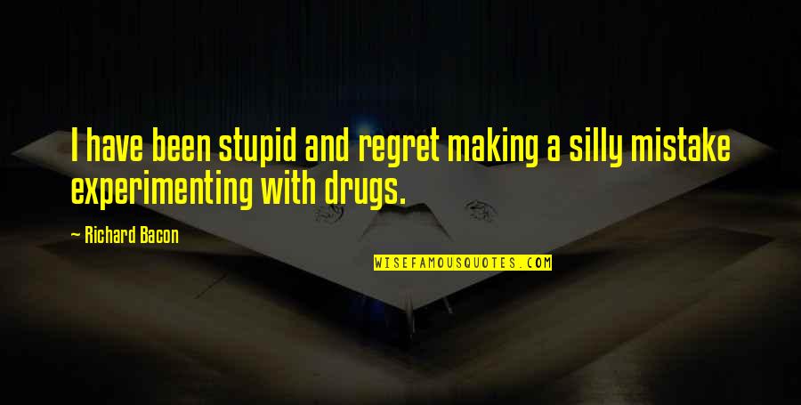 Dinomecard Quotes By Richard Bacon: I have been stupid and regret making a